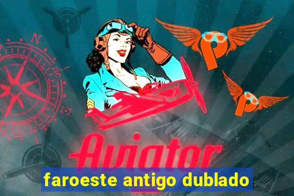 faroeste antigo dublado